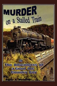 Murder on a Stalled Train: Or the Adventures of a Good OLE Country Boy