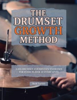 Paperback The Drumset Growth Method: 1,880 Drumset and Rhythm Exercises for Every Player at Every Level Book