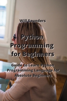 Paperback Python Programming for Beginners: Guide to Learn Python Programming Language for Absolute Beginners Book