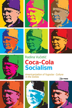 Paperback Coca-Cola Socialism: Americanization of Yugoslav Culture in the Sixties Book