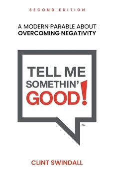 Hardcover Tell Me Somethin' Good!: A Modern Parable About Overcoming Negativity Book