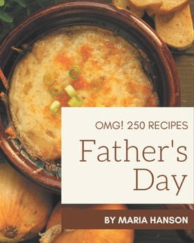 Paperback OMG! 250 Father's Day Recipes: The Best-ever of Father's Day Cookbook Book