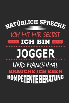 Natürlich spreche ich mit mir selbst Ich bin Jogger und manchmal brauche ich eben kompetente Beratung: Notizbuch mit 110 linierten Seiten, Nutzung ... Schild bzw. Poster möglich (German Edition)