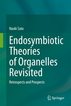 Hardcover Endosymbiotic Theories of Organelles Revisited: Retrospects and Prospects Book
