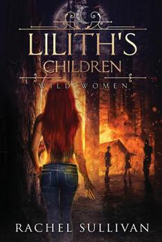 Lilith's Children - Book #2 of the Wild Women