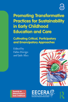 Promoting Transformative Practices for Sustainability in Early Childhood Education and Care: Cultivating Critical, Participatory and Emancipatory Appr