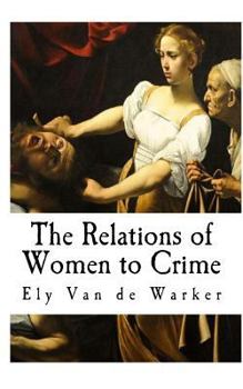 The Relations of Women to Crime