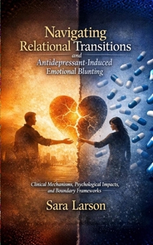 Paperback Navigating Relational Transitions and Antidepressant-Induced Emotional Blunting Book