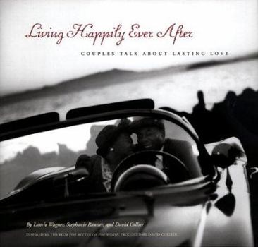 Paperback Living Happily Ever After: Couples Talk about Lasting Love Book