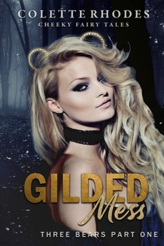 Paperback Gilded Mess: A Reverse Harem Shifter Goldilocks Retelling Book