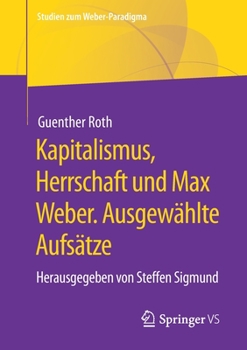 Paperback Kapitalismus, Herrschaft Und Max Weber. Ausgewählte Aufsätze: Herausgegeben Von Steffen Sigmund [German] Book