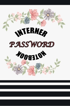 Paperback Internet Password Notebook: A Premium Journal And Logbook To Protect Usernames and Passwords, Password Journal: Internet Password Notebook Book