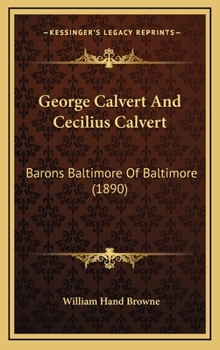 Hardcover George Calvert and Cecilius Calvert: Barons Baltimore of Baltimore (1890) Book