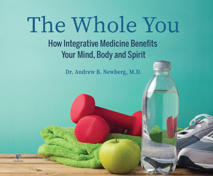 Audio CD The Whole You: How Integrative Medicine Benefits Your Mind, Body, and Spirit Book