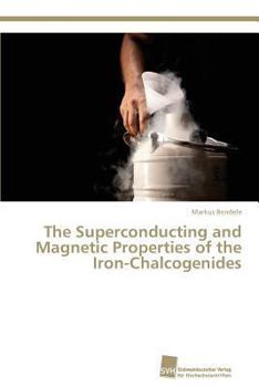 Paperback The Superconducting and Magnetic Properties of the Iron-Chalcogenides Book