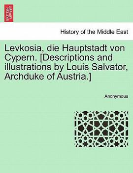 Paperback Levkosia, Die Hauptstadt Von Cypern. [Descriptions and Illustrations by Louis Salvator, Archduke of Austria.] [German] Book