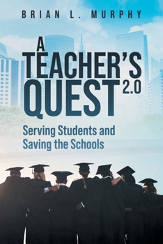 A Teachers Quest 2.0 Serving Students and Saving the Schools