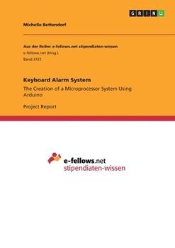 Paperback Keyboard Alarm System: The Creation of a Microprocessor System Using Arduino Book