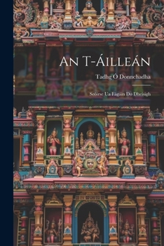 Paperback An T-Áilleán: Seóirse Ua Fágáin Do Dheisigh [Irish] Book