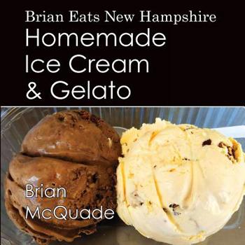 Paperback Brian Eats New Hampshire: Homemade Ice Cream and Gelato Book