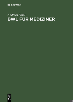 Hardcover Bwl Für Mediziner: Betriebswirtschaftslehre Im Selbststudium [German] Book