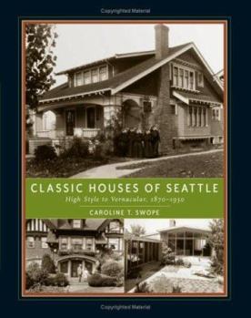 Hardcover Classic Houses of Seattle: High Style to Vernacular, 1870-1950 Book