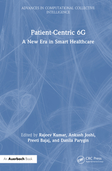 Hardcover Patient-Centric 6G: A New Era in Smart Healthcare Book