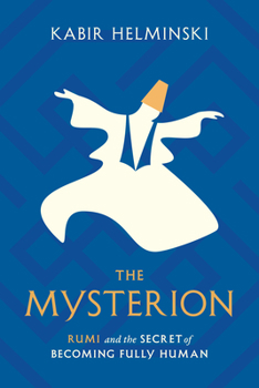 Paperback The Mysterion: Rumi and the Secret of Becoming Fully Human Book