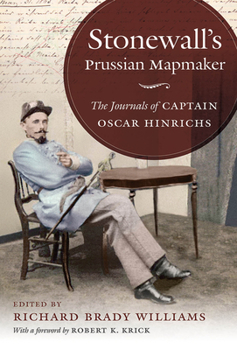 Stonewall's Prussian Mapmaker: The Journals of Captain Oscar Hinrichs - Book  of the Civil War America