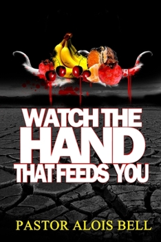 Paperback Watch the Hand that Feeds You Book