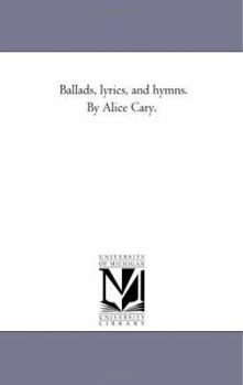 Paperback Ballads, Lyrics, and Hymns. by Alice Cary. Book