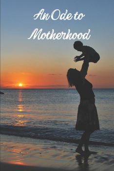 An Ode to Motherhood: Poetry