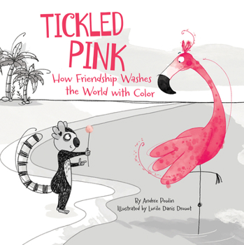 Hardcover Tickled Pink: How Friendship Washes the World with Color Book