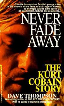 Mass Market Paperback Never Fade Away: The Kurt Cobain Story Book
