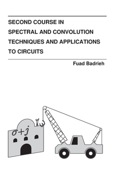 Hardcover Second Course in Spectral and Convolution Techniques and Applications to Circuits Book