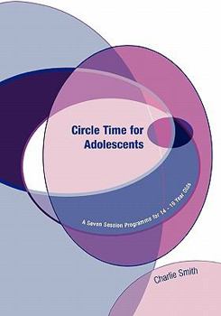Paperback Circle Time for Adolescents: A Seven Session Programme for 14 to 16 Year Olds Book