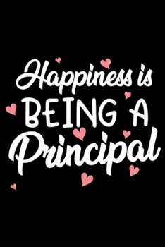 Paperback Happiness is being a principal: Funny Notebook journal for Principal, School Principal Appreciation gifts, Lined 100 pages (6x9) hand notebook or diar Book