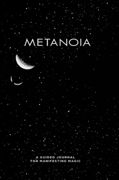 Hardcover Metanoia - Law of Attraction Journal: A guided journal for manifesting magic. Book