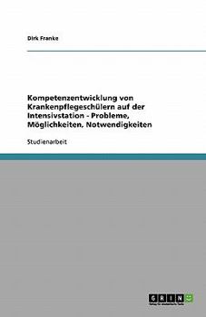 Paperback Kompetenzentwicklung von Krankenpflegeschülern auf der Intensivstation - Probleme, Möglichkeiten, Notwendigkeiten [German] Book
