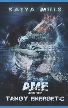 Ame and the Tangy Energetic - Book #3 of the Daughter of Darkness