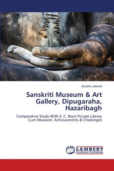 Sanskriti Museum & Art Gallery, Dipugaraha, Hazaribagh