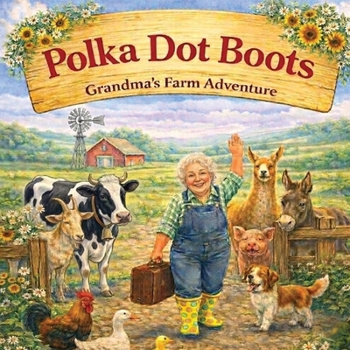 Polka Dot Boots: Grandma's Farm Adventure
