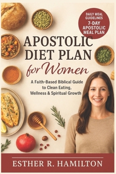 Apostolic Diet Plan for Women: A Faith-Based Biblical Guide to Clean Eating, Wellness & Spiritual Growth