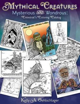 Paperback Mythical Creatures Mysterious and Wondrous: Celestrial's Coloring Catalog Book