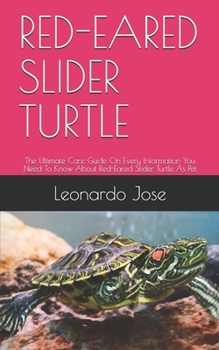 Paperback Red-Eared Slider Turtle: The Ultimate Care Guide On Every Information You Need To Know About Red-Eared Slider Turtle As Pet Book