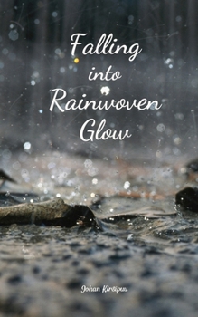 Falling into Rainwoven Glow