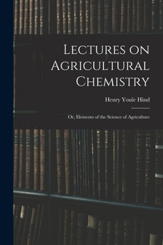 Paperback Lectures on Agricultural Chemistry; or, Elements of the Science of Agriculture Book