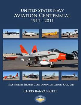 Paperback United States Navy Aviation Centennial 1911-2011: NAS North Island Centennial Aviation Kick-Off Book
