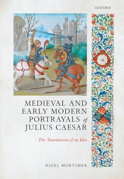 Hardcover Medieval and Early Modern Portrayals of Julius Caesar: The Transmission of an Idea Book