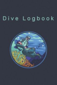 Dive Logbook: Scuba Diving Log book for up to 120 Dives - for Beginner, Intermediate, and Experienced Divers - Dive Journal for Training, Certification and Recreation